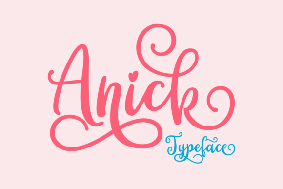 Anick Font: A Sweet and Playful Script for Modern Designs